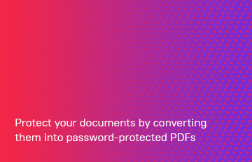 Belgelerinizi şifreyle korunan PDF'lere dönüştürerek koruyun