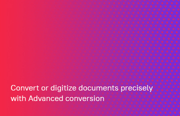 Gelişmiş dönüşümle belgelerinizi hassas şekilde dönüştürün veya sayısallaştırın